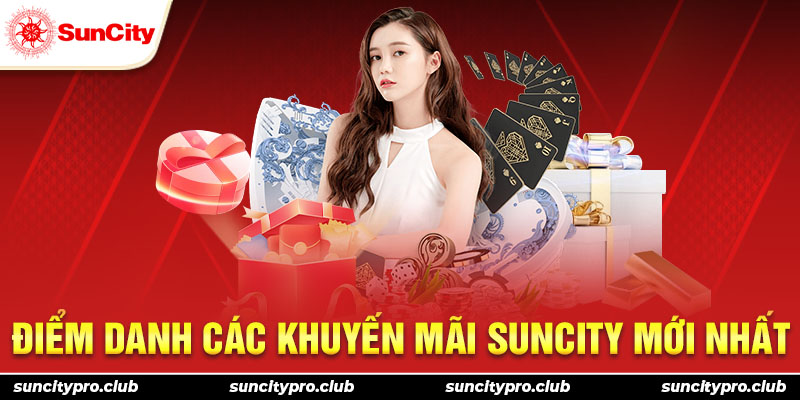 Điểm danh các khuyến mãi Suncity mới nhất