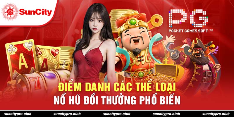 Điểm danh các thể loại nổ hũ đổi thưởng phổ biến