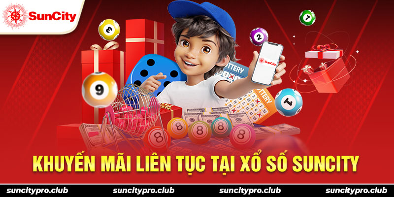 Khuyến mãi liên tục tại xổ số Suncity