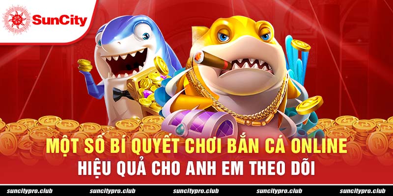 Một số bí quyết chơi bắn cá online hiệu quả cho anh em theo dõi