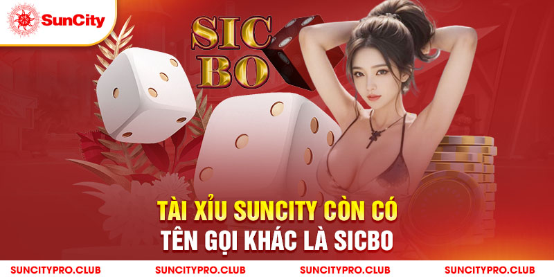 Tài xỉu còn có tên gọi khác là sicbo