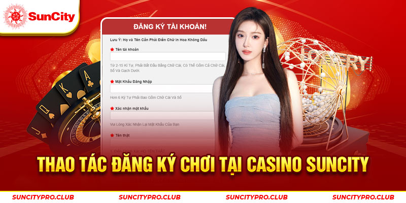 Thao tác đăng ký chơi tại casino Suncity