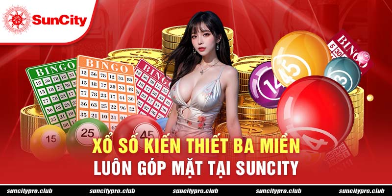 Xổ số kiến thiết ba miền luôn góp mặt tại Suncity