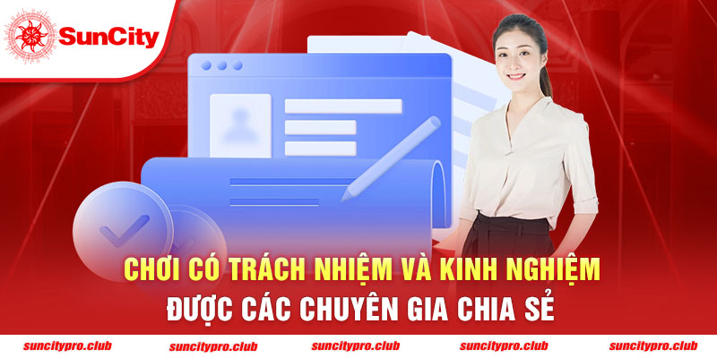 Chơi có trách nhiệm và kinh nghiệm được các chuyên gia chia sẻ